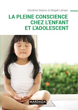 Télécharger le livre :  La pleine conscience chez l'enfant et l'adolescent