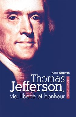 Télécharger le livre :  Thomas Jefferson, vie, liberté et bonheur