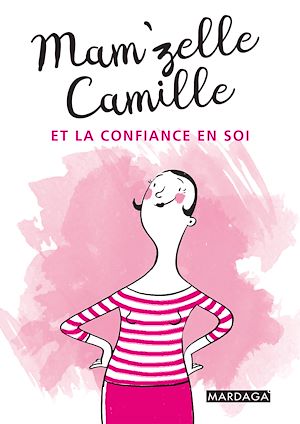 Téléchargez le livre :  Mam'zelle Camille et la confiance en soi