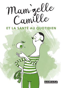 Télécharger le livre :  Mam'zelle Camille et la santé au quotidien