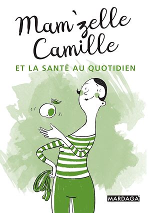 Mam'zelle Camille et la santé au quotidien