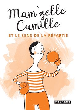 Télécharger le livre :  Mam'zelle Camille et le sens de la répartie