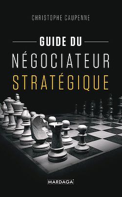 Télécharger le livre :  Guide du négociateur stratégique