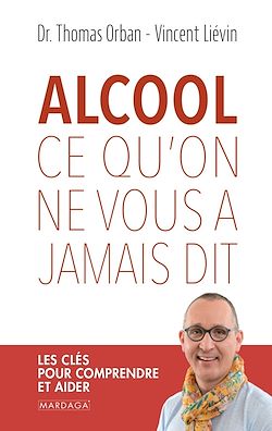 Télécharger le livre :  Alcool, ce qu'on ne vous a jamais dit