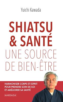 Télécharger le livre :  Shiatsu et santé, une source de bien-être