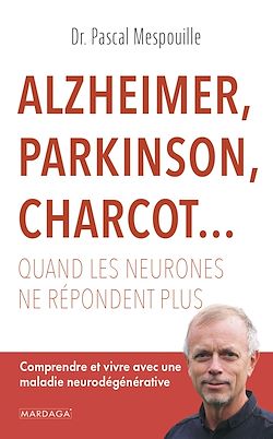 Télécharger le livre :  Alzheimer, Parkinson, Charcot... Quand les neurones ne répondent plus