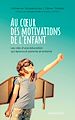 Télécharger le livre :  Au cœur des motivations de l'enfant