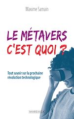 Télécharger le livre :  Le métavers, c'est quoi ?