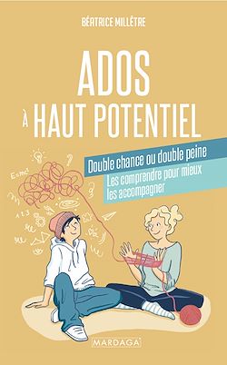 Télécharger le livre :  Ados à haut potentiel, double chance ou double peine