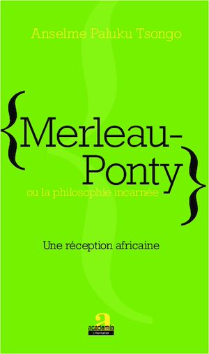 Téléchargez le livre :  Merleau-Ponty ou la philosophie incarnée