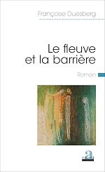 Télécharger le livre :  Le fleuve et la barrière