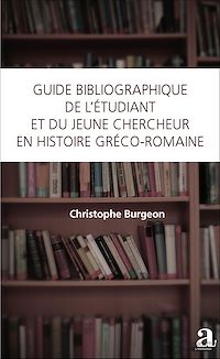 Télécharger le livre :  Guide bibliographique de l'étudiant et du jeune chercheur en histoire gréco-romaine