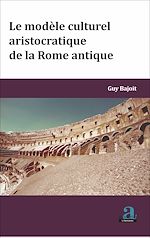 Télécharger le livre :  MODELE CULTUREL ARISTOCRATIQUE DE LA ROME ANTIQUE (LE)