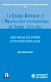 Télécharger le livre :  La Grande-Bretagne et l'Organisation internationale du travail (1919-1946).