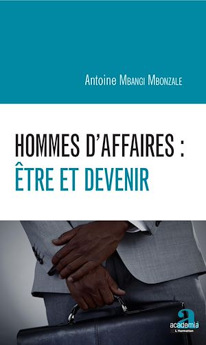 Téléchargez le livre :  Hommes d'affaires : être et devenir