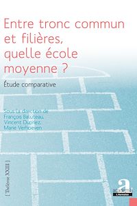 Télécharger le livre :  Entre tronc commun et filières, quelle école moyenne ?