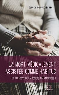 Télécharger le livre :  La mort médicalement assistée comme habitus