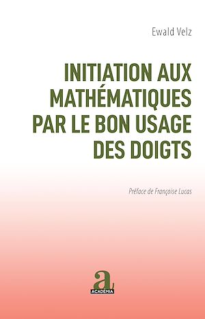 Téléchargez le livre :  INITIATION AUX MATHEMATIQUES PAR LE BON USAGE DES DOIGTS