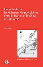 Télécharger le livre :  Henri Bertin et les échanges de porcelaines entre la France et la Chine au 18e siècle