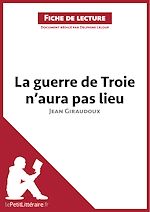 Télécharger le livre :  La guerre de Troie n'aura pas lieu de Jean Giraudoux (Fiche de lecture)