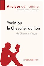 Télécharger le livre :  Yvain ou le Chevalier au lion de Chrétien de Troyes (Analyse de l'oeuvre)