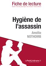 Télécharger le livre :  Hygiène de l'assassin d'Amélie Nothomb - Fiche de lecture