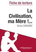 Télécharger le livre :  La Civilisation, ma Mère !... de Driss Chraïbi - Fiche de lecture