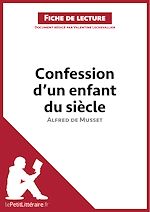 Télécharger le livre :  Confession d'un enfant du siècle d'Alfred de Musset (Fiche de lecture)