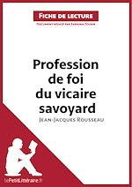 Télécharger le livre :  Profession de foi du vicaire savoyard de Jean-Jacques Rousseau (Fiche de lecture)