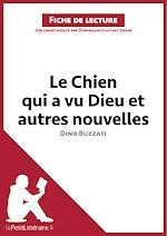 Télécharger le livre :  Le Chien qui a vu Dieu et autres nouvelles de Dino Buzzati (Fiche de lecture)