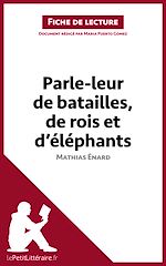 Télécharger le livre :  Parle-leur de batailles, de rois et d'éléphants de Mathias Énard (Fiche de lecture)