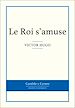 Télécharger le livre :  Le Roi s'amuse