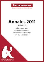 Télécharger le livre :  Annales 2011 Série ES/S "Le roman et ses personnages : visions de l'homme et du monde" (Bac de français)