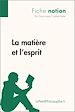 Télécharger le livre :  La matière et l'esprit (Fiche notion)