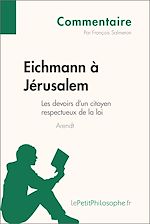 Télécharger le livre :  Eichmann à Jérusalem d'Arendt - Les devoirs d'un citoyen respectueux de la loi (Commentaire)