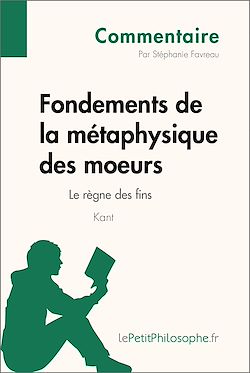 Télécharger le livre :  Fondements de la métaphysique des moeurs de Kant - Le règne des fins (Commentaire)