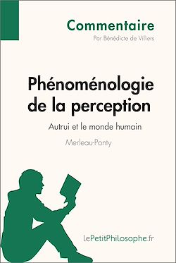 Télécharger le livre :  Phénoménologie de la perception de Merleau-Ponty - Autrui et le monde humain (Commentaire)