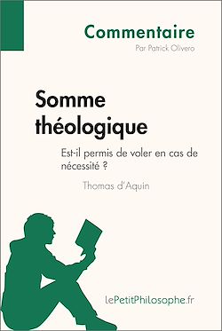 Télécharger le livre :  Somme théologique de Thomas d'Aquin - Est-il permis de voler en cas de nécessité ? (Commentaire)