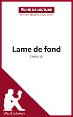 Télécharger le livre :  Lame de fond de Linda Lê (Fiche de lecture)