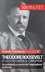 Télécharger le livre :  Theodore Roosevelt et la lutte contre la corruption
