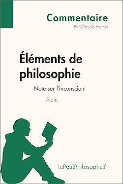 Télécharger le livre :  Éléments de philosophie d'Alain - Note sur l'inconscient (Commentaire)