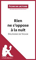 Télécharger le livre :  Rien ne s'oppose à la nuit de Delphine de Vigan (Fiche de lecture)