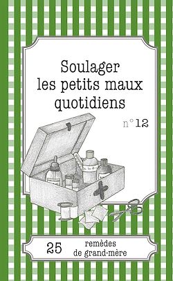 Télécharger le livre :  Soulager les petits maux quotidiens