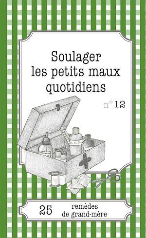 Téléchargez le livre :  Soulager les petits maux quotidiens