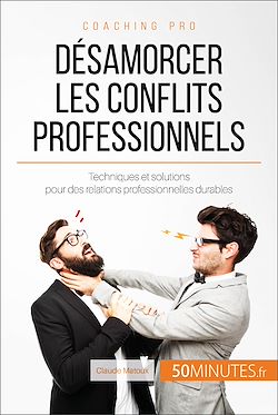 Télécharger le livre :  Désamorcer les conflits professionnels