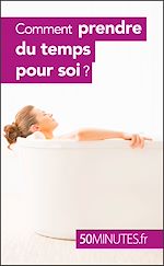 Download this eBook Comment prendre du temps pour soi ?