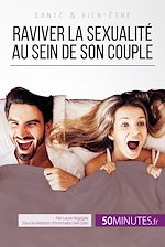 Télécharger le livre :  Raviver la sexualité au sein de son couple