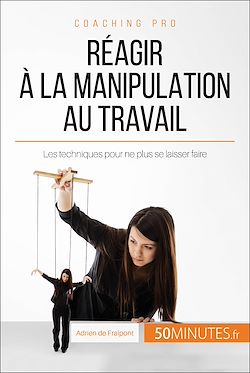 Télécharger le livre :  Réagir à la manipulation au travail