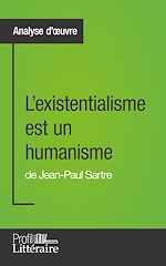 Télécharger le livre :  L'existentialisme est un humanisme de Jean-Paul Sartre (Analyse approfondie)