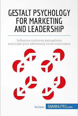 Télécharger le livre :  Gestalt Psychology for Marketing and Leadership